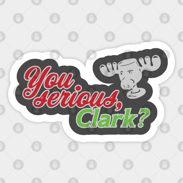 You Serious, Clark? Sticker by OffBookDesigns